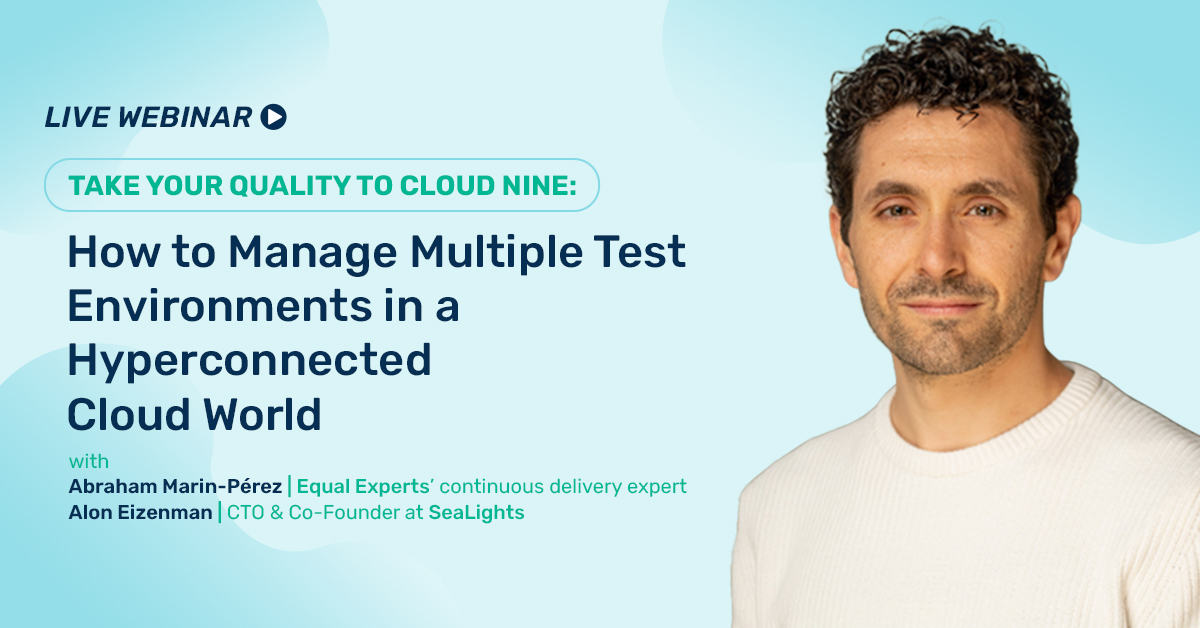 Take Your Quality to Cloud Nine: How to Manage Multiple Test Environments in a Hyperconnected Cloud World