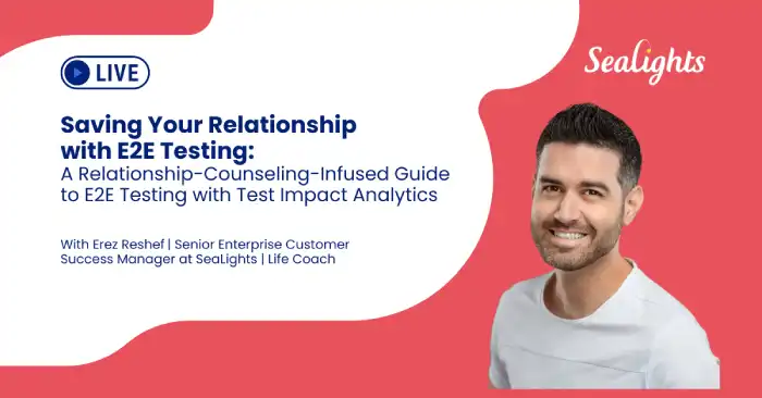 Saving Your Relationship with E2E Testing: A Relationship-Counseling-Infused Guide to E2E Testing with Test Impact Analytics